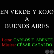 EN VERDE Y ROJO A BUENOS AIRES - Música: CÉSAR CATALDO